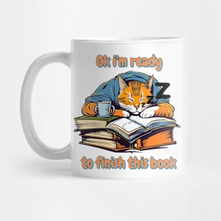 Ok i'm ready to finish this book - Cat and books Mug